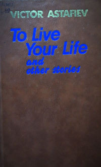 Astafiev V. To live your life and other stories