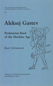 Johansson K. Aleksej Gastev. Proletarian Bard of the Machine Age (used)