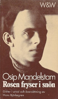 Mandelstam O. Rosen fryser i snön. Dikter i urval och översättning av Hans Björkegren (used)