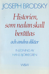 Brodsky J. Historien, som nedan skall berattas och andra dikter (used)