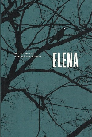 Elena, histoire du film d'Andreï Zviaguintsev (fr.edition)