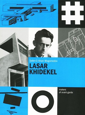 Khan-Magomedov S.O. Lasar Khidekel. Makers of avant-garde