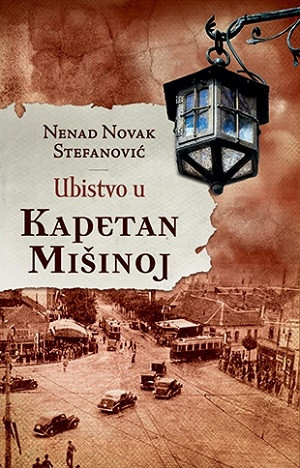 Novak Stefanović N. Ubistvo u Kapetan Mišinoj