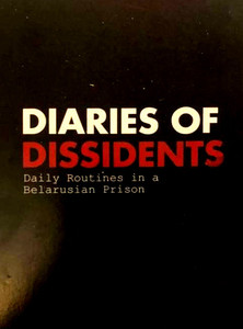 Diaries of dissidents. Daily routines in a Belarusian prison (used)