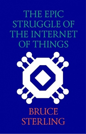 Sterling B. The epic struggle of the internet of things