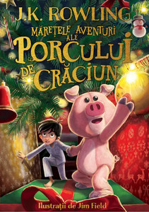 Rowling J. K. Maretele aventuri ale porcului de craciun