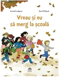 Lindgren A. Vreau si eu sa merg la scoala