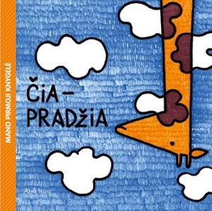 Rinkevičiūtė K., Šlančauskaitė M. Čia pradžia, čia ne pabaiga: mano pirmoji knygelė