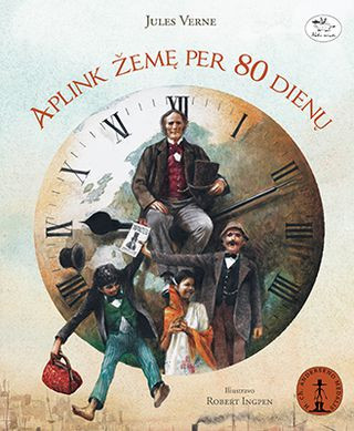 Verne J. APLINK ŽEMĘ PER 80 DIENŲ: klasikinė nuotykių knyga, kurią iliustravo H. Ch. Anderseno medaliu apdovanotas dailininkas Robertas Ingpenas