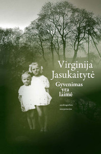 Jasukaitytė V. Gyvenimas yra laimė