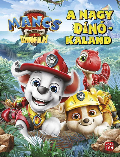 Roth M. Mancs Őrjárat. A dinófilm – A nagy dinókaland