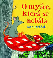 Horáček P. O myšce, která se nebála