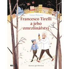 Meirová T. Francesco Tirelli a jeho zmrzlinářství