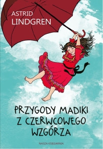 Lindgren A., Wikland I. Przygody Madiki z Czerwcowego Wzgórza