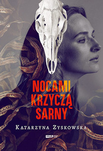 Zyskowska K. Nocami krzyczą sarny