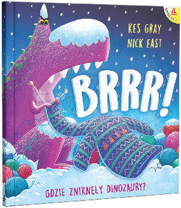 Gray K. Brrr! Gdzie zniknęły dinozaury?