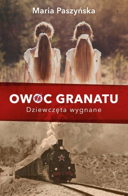 Paszyńska M. Owoc granatu. Tom 1. Dziewczęta wygnane