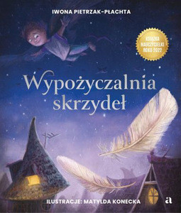 Pietrzak-Płachta I. Wypożyczalnia skrzydeł. Opowieść o magii czytania