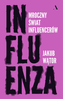 Wątor J. Influenza. Mroczny świat influencerów