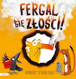 Starling R. Fergal się złości!