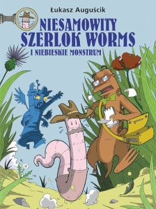 Auguścik Ł. Niesamowity Szerlok Worms. Tom 1. Niebieskie Monstrum