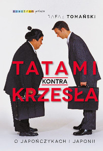 Tomański R. Tatami kontra krzesła. O Japończykach i Japonii