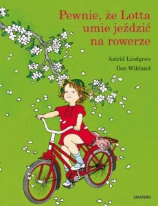 Lindgren A. Pewnie że Lotta umie jeździć na rowerze