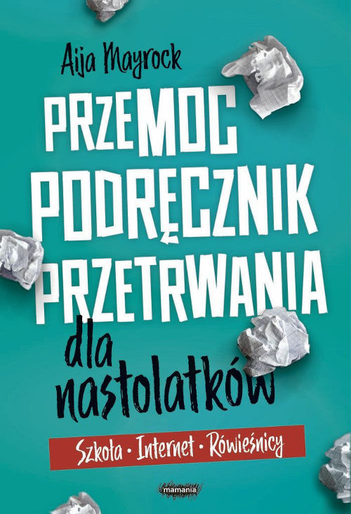 Mayrock A. Przemoc. Podręcznik przetrwania dla nastolatków