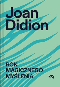 Didion J. Rok magicznego myślenia