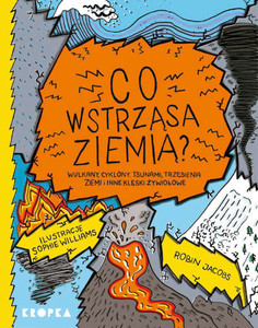 Jakobs R. Co wstrząsa ziemią? Wulkany, cyklony, tsunami, trzęsienia ziemi i inne klęski żywiołowe