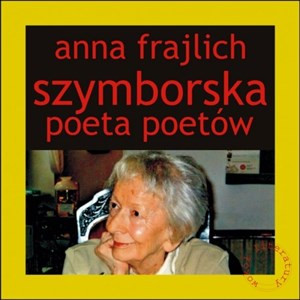 Frajlich A. Szymborska. Poeta poetów