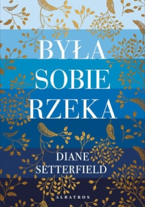 Setterfield D. Była sobie rzeka...