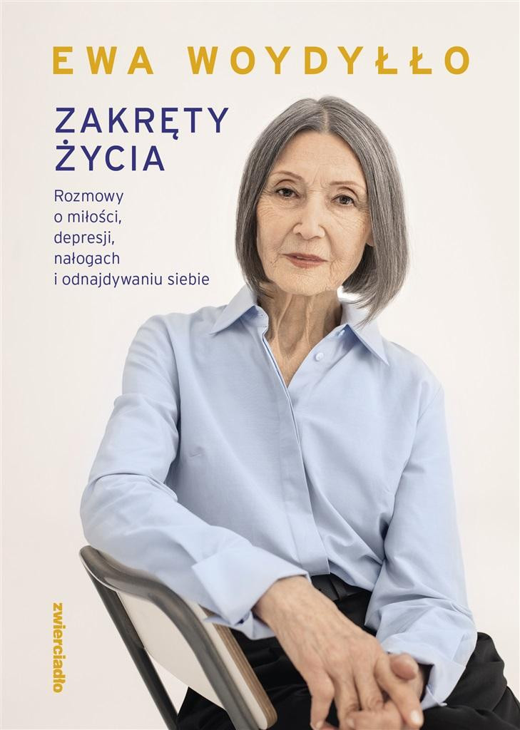 Woydyłło E. Zakręty życia: Rozmowy o miłości, depresji, nałogach i odnajdywaniu siebie