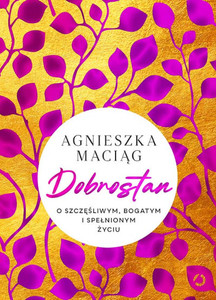 Maciąg A. Dobrostan. O szczęśliwym, bogatym i spełnionym życiu