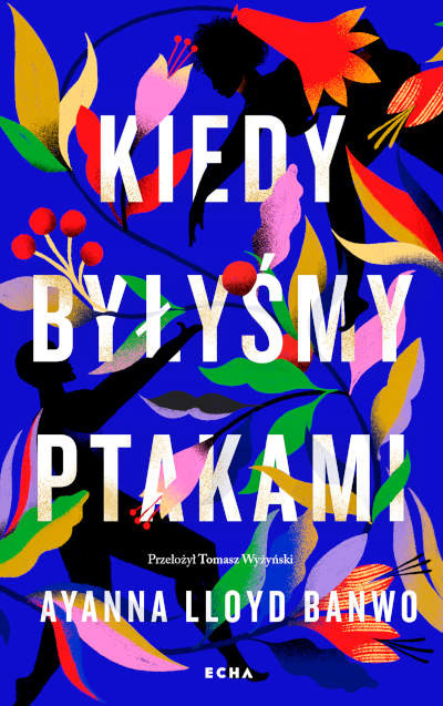 Lloyd Banwo A. Kiedy byłyśmy ptakami