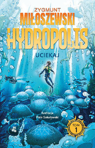 Miłoszewski Z. Uciekaj. Hydropolis. Tom 1