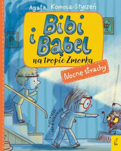 Komosa-Styczeń A. Bibi i Bąbel na tropie Zmorka. Nocne strachy