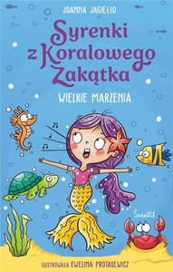 Jagiełło J. Wielkie marzenia. Syrenki z Koralowego Zakątka. Tom 1