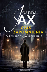 Jax J. O północy w Berlinie. Czas zapomnienia. Tom 1