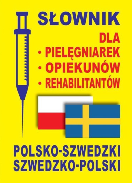 Rozwandowicz G., Gut D., Lemańska A. Słownik dla pielęgniarek - opiekunów - rehabilitantów polsko-szwedzki szwedzko-polski