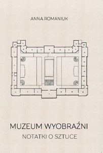 Romaniuk A. Muzeum wyobraźni Notatki o sztuce