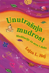 Hej L. Unutrašnja mudrost - meditacije za srce i dušu