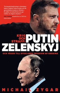 Zygar M. Krig och straff: Putin, Zelenskyj och vägen till Rysslands invasion