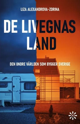 Alexandrova-Zorina L. De livegnas land: den undre världen som bygger Sverige