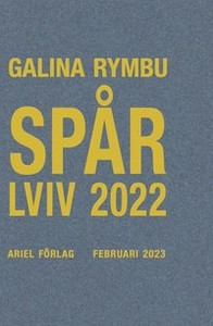 Rymbu G. Spår. Lviv 2022 (trans. M. Nydahl)