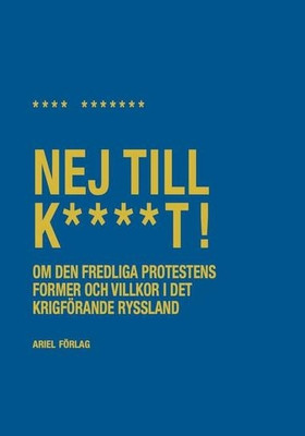 Nej till k****t! Om den fredliga protestens former och villkor i det krigförande Ryssland