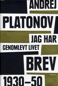 Platonov A. Jag har genomlevt livet. Brev 1920-50