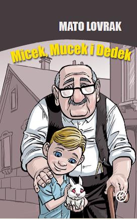 Lovrak M. Micek, Mucek i Dedek