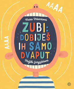 Garguláková M., Urbánková M. Zubi: Dobiješ ih samo dvaput