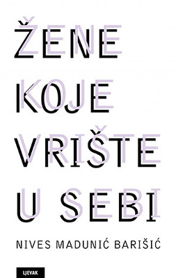 Madunić Barišić N. Žene koje vrište u sebi